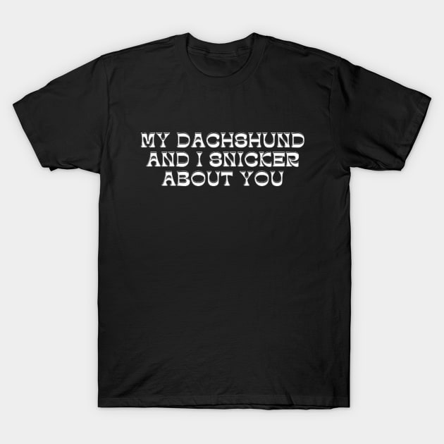 My Dachshund and I T-Shirt by Jerry the Artist